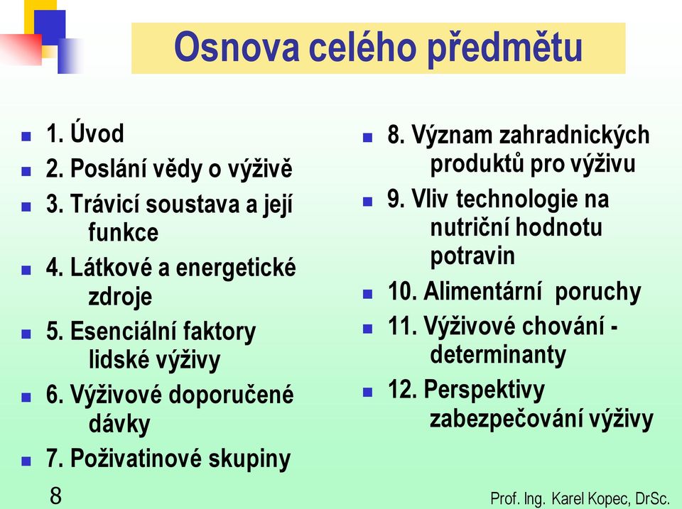 Poživatinové skupiny 8. Význam zahradnických produktů pro výživu 9.