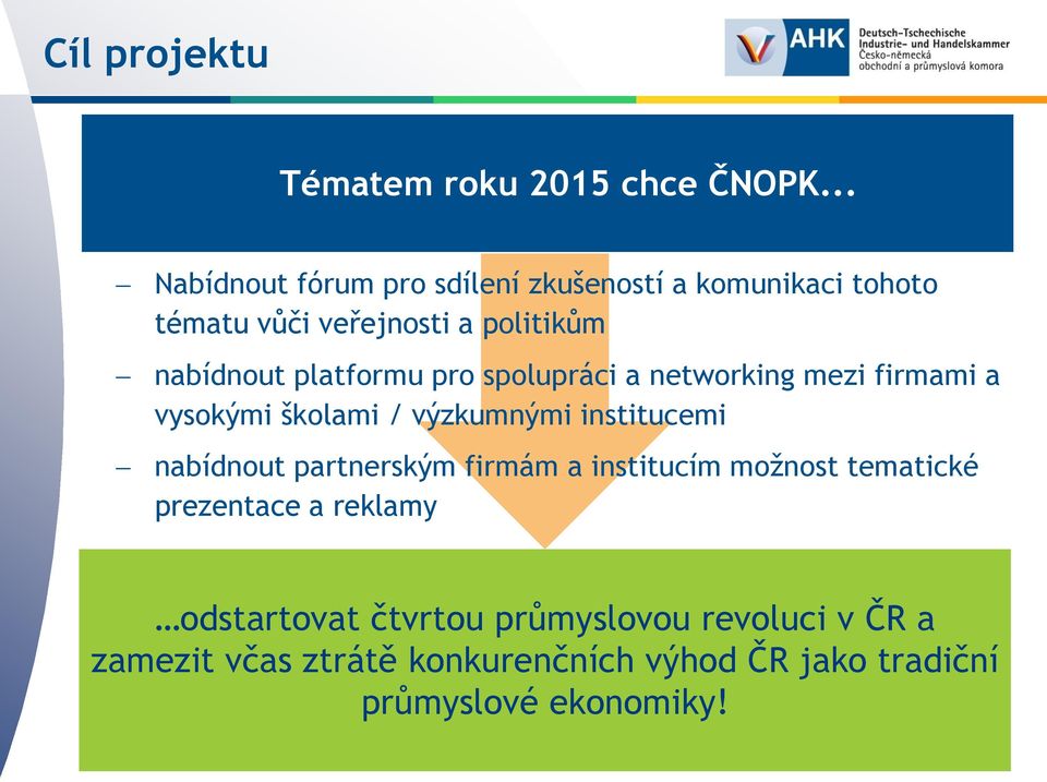 platformu pro spolupráci a networking mezi firmami a vysokými školami / výzkumnými institucemi nabídnout