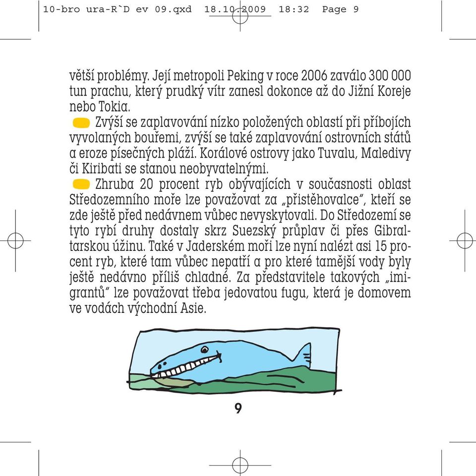 Korálové ostrovy jako Tuvalu, Maledivy či Kiribati se stanou neobyvatelnými.