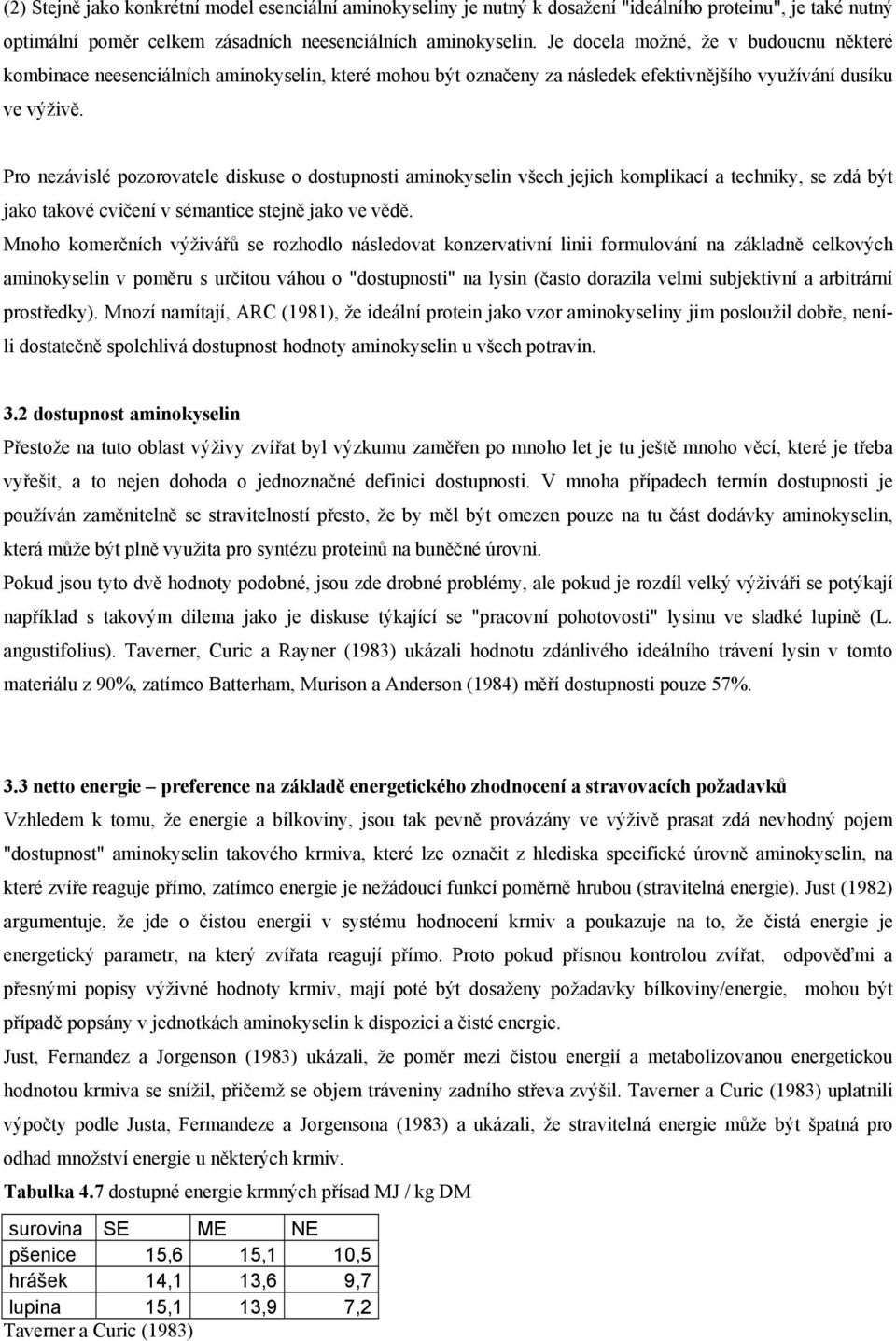 Pro nezávislé pozorovatele diskuse o dostupnosti aminokyselin všech jejich komplikací a techniky, se zdá být jako takové cvičení v sémantice stejně jako ve vědě.