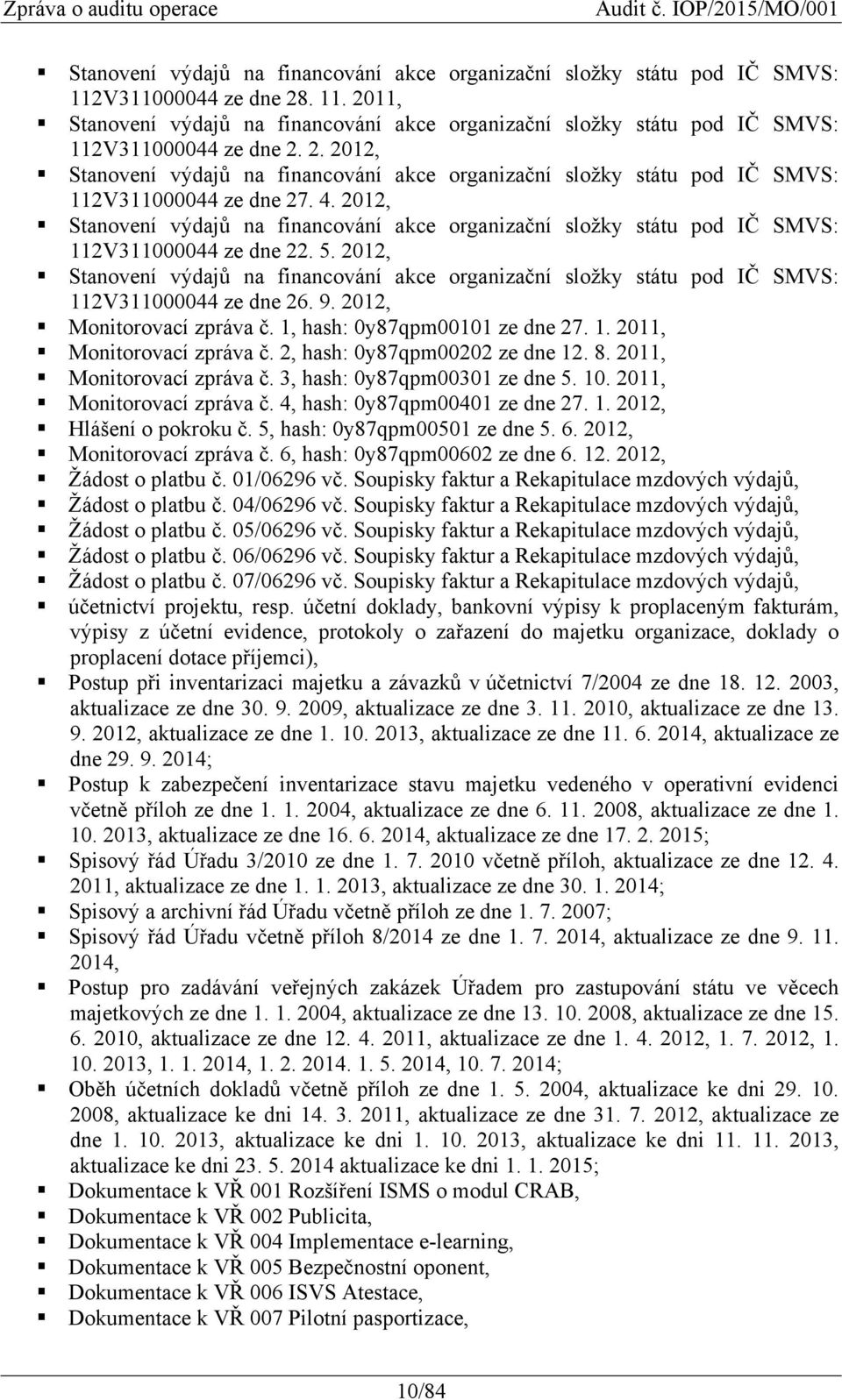 2012, Stanovení výdajů na financování akce organizační složky státu pod IČ SMVS: 112V311000044 ze dne 22. 5.