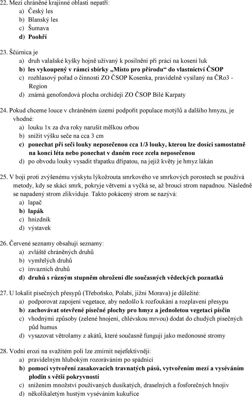 Kosenka, pravidelně vysílaný na ČRo3 - Region d) známá genofondová plocha orchidejí ZO ČSOP Bílé Karpaty 24.