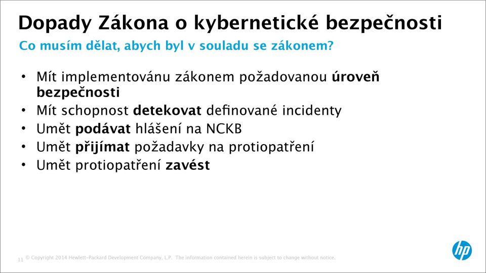 Mít implementovánu zákonem požadovanou úroveň bezpečnosti Mít schopnost