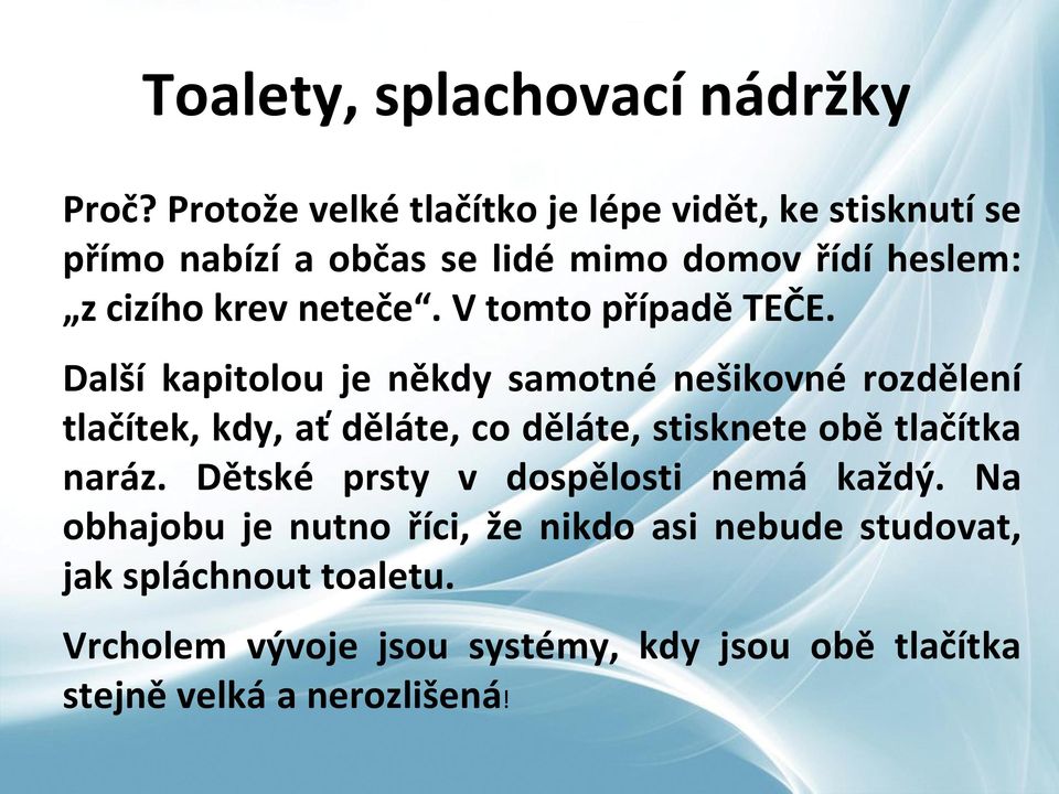 neteče. V tomto případě TEČE.