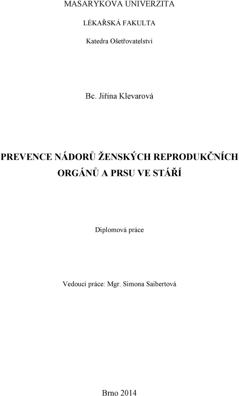 Jiřina Klevarová PREVENCE NÁDORŮ ŽENSKÝCH