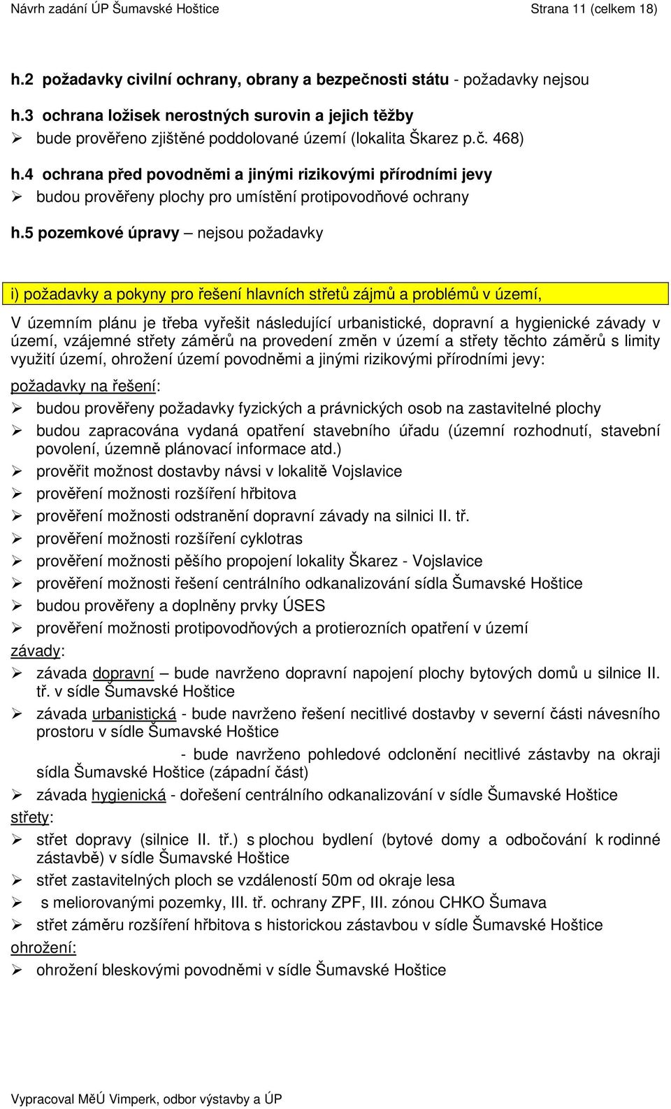 4 ochrana před povodněmi a jinými rizikovými přírodními jevy budou prověřeny plochy pro umístění protipovodňové ochrany h.