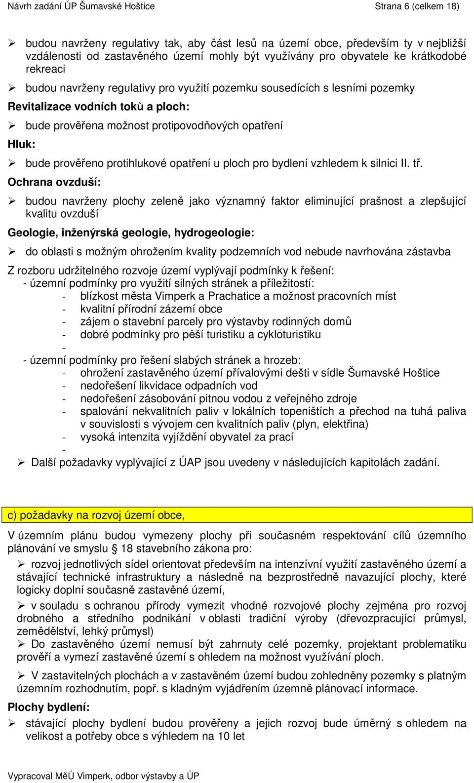 bude prověřeno protihlukové opatření u ploch pro bydlení vzhledem k silnici II. tř.