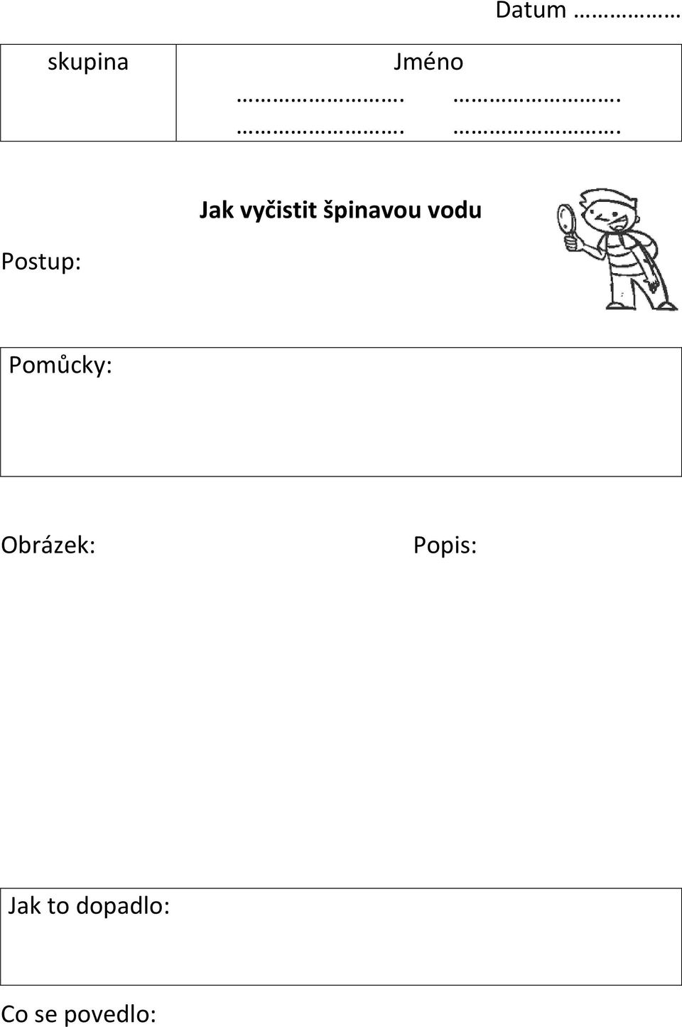 vodu Postup: Pomůcky: