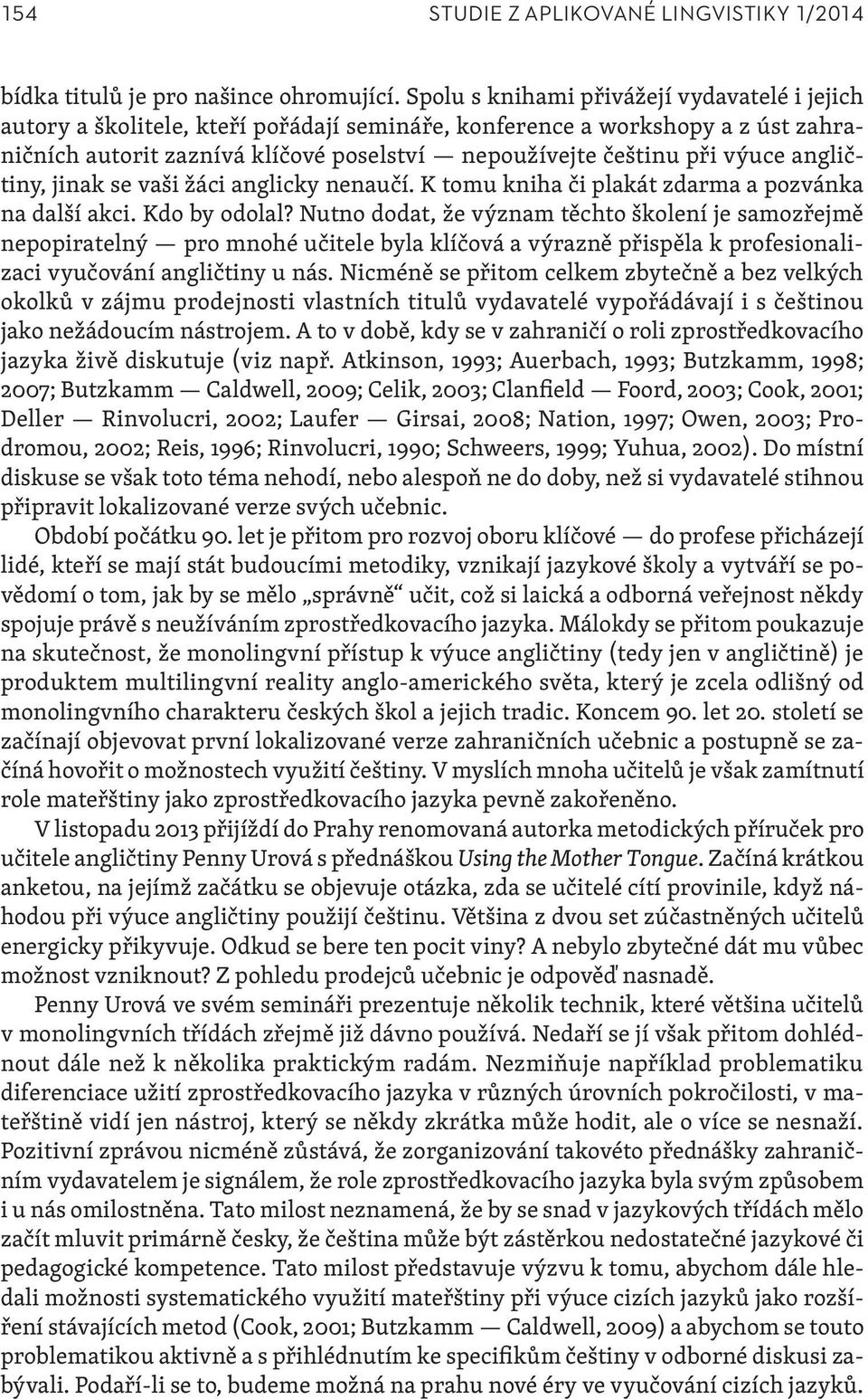 angličtiny, jinak se vaši žáci anglicky nenaučí. K tomu kniha či plakát zdarma a pozvánka na další akci. Kdo by odolal?