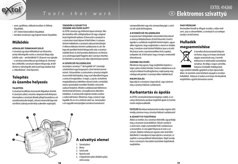 Lehűlés után ami körülbelül 15-20 percet vesz igénybe a szivattyú automatikusan újra bekapcsol.