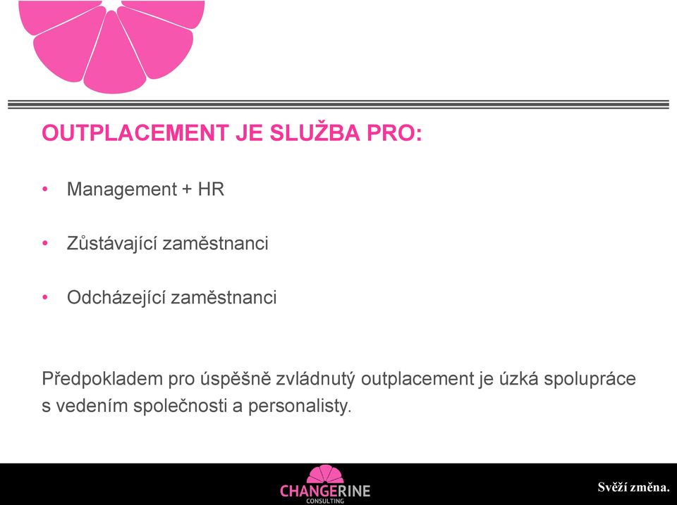 Předpokladem pro úspěšně zvládnutý outplacement