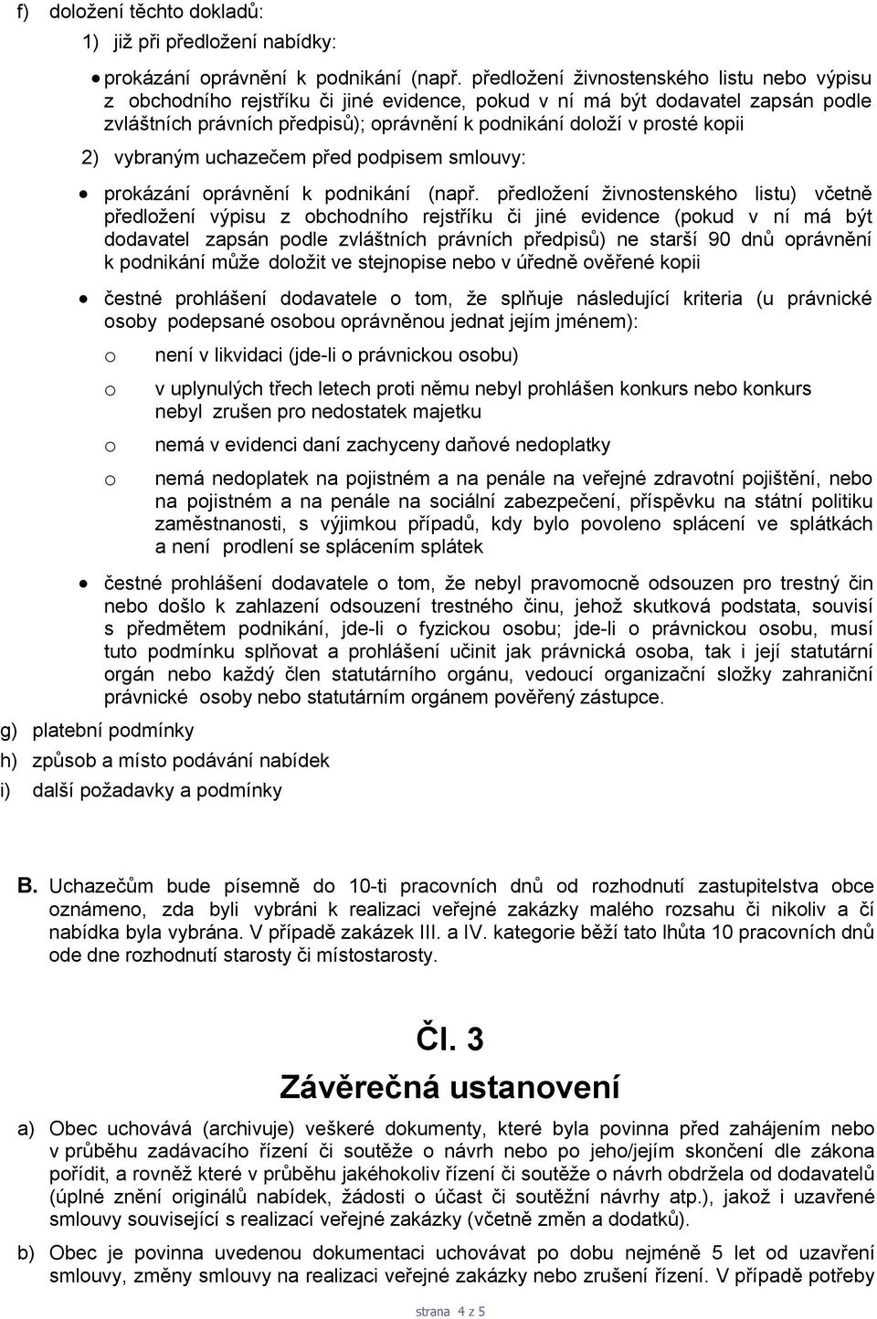 kopii 2) vybraným uchazečem před podpisem smlouvy: prokázání oprávnění k podnikání (např.