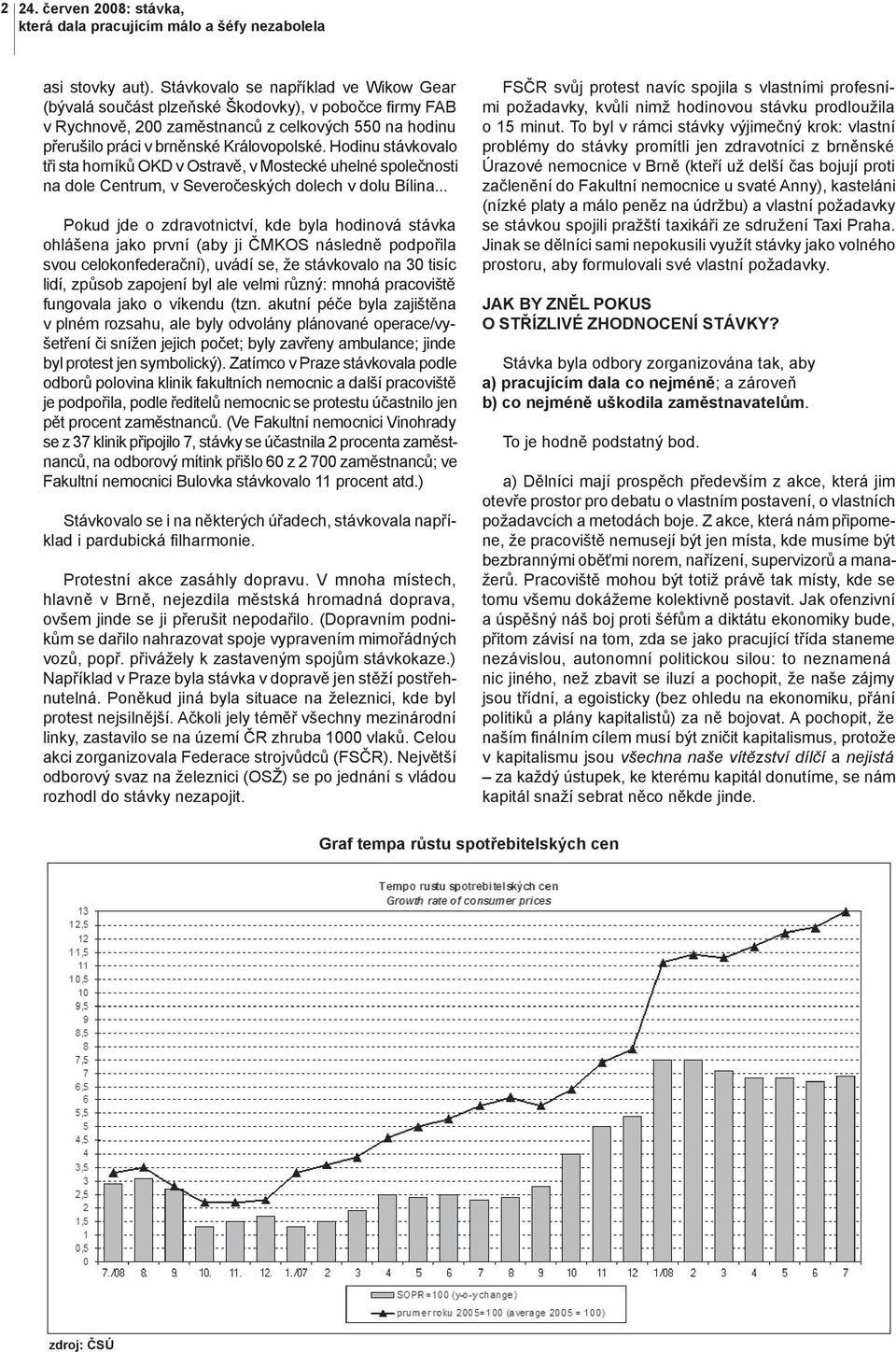 Hodinu stávkovalo tři sta horníků OKD v Ostravě, v Mostecké uhelné společnosti na dole Centrum, v Severočeských dolech v dolu Bílina.