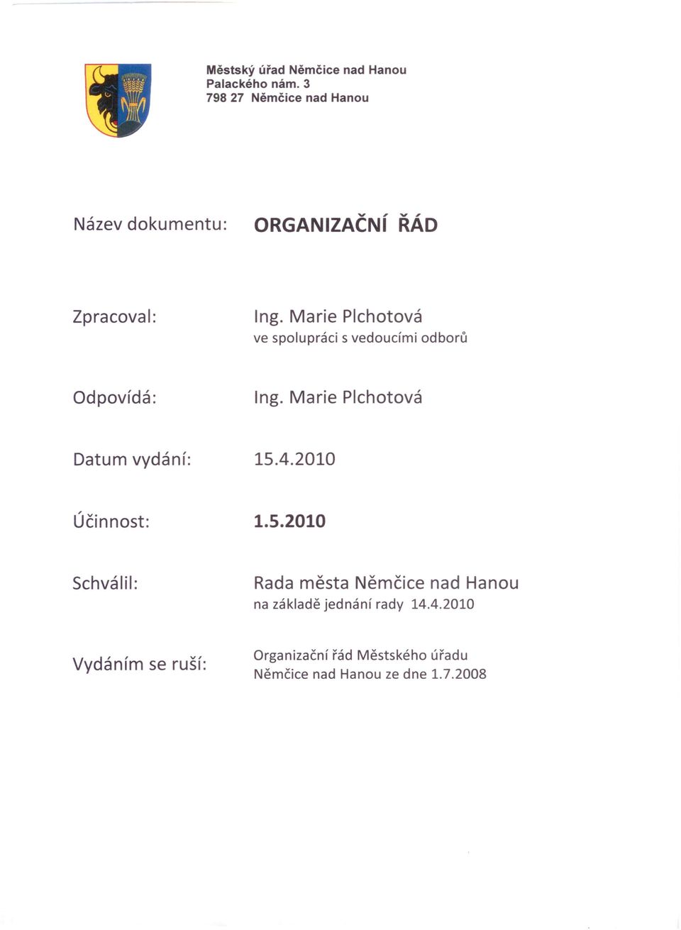 Marie Plchotová ve spolupráci s vedoucími odborů Odpovídá: Ing. Marie Plchotová Datum vydání: 15.4.