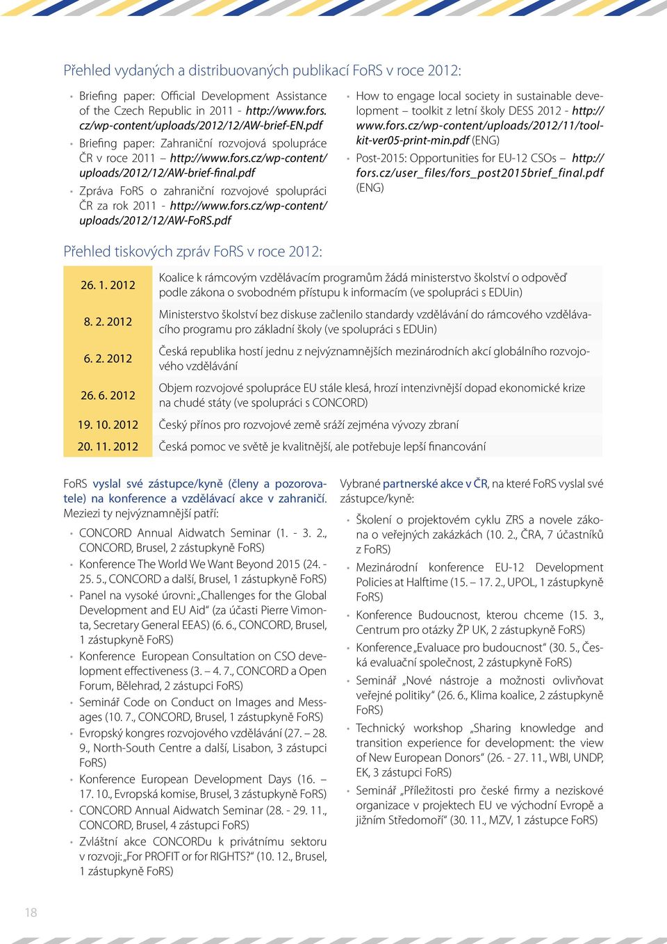 pdf Zpráva FoRS o zahraniční rozvojové spolupráci ČR za rok 2011 - http://www.fors.cz/wp-content/ uploads/2012/12/aw-fors.