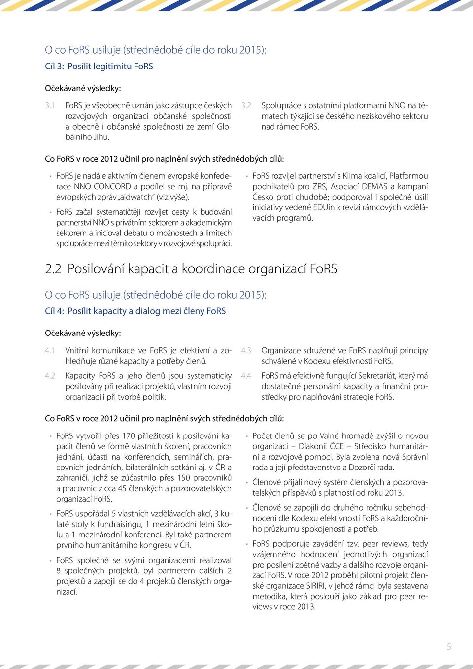 2 Spolupráce s ostatními platformami NNO na tématech týkající se českého neziskového sektoru nad rámec FoRS.