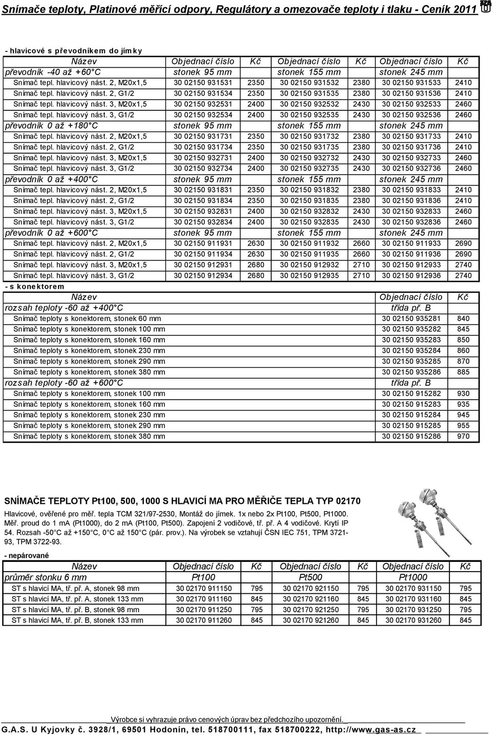 hlavicový nást. 3, M20x1,5 30 02150 932531 2400 30 02150 932532 2430 30 02150 932533 2460 Snímač tepl. hlavicový nást.