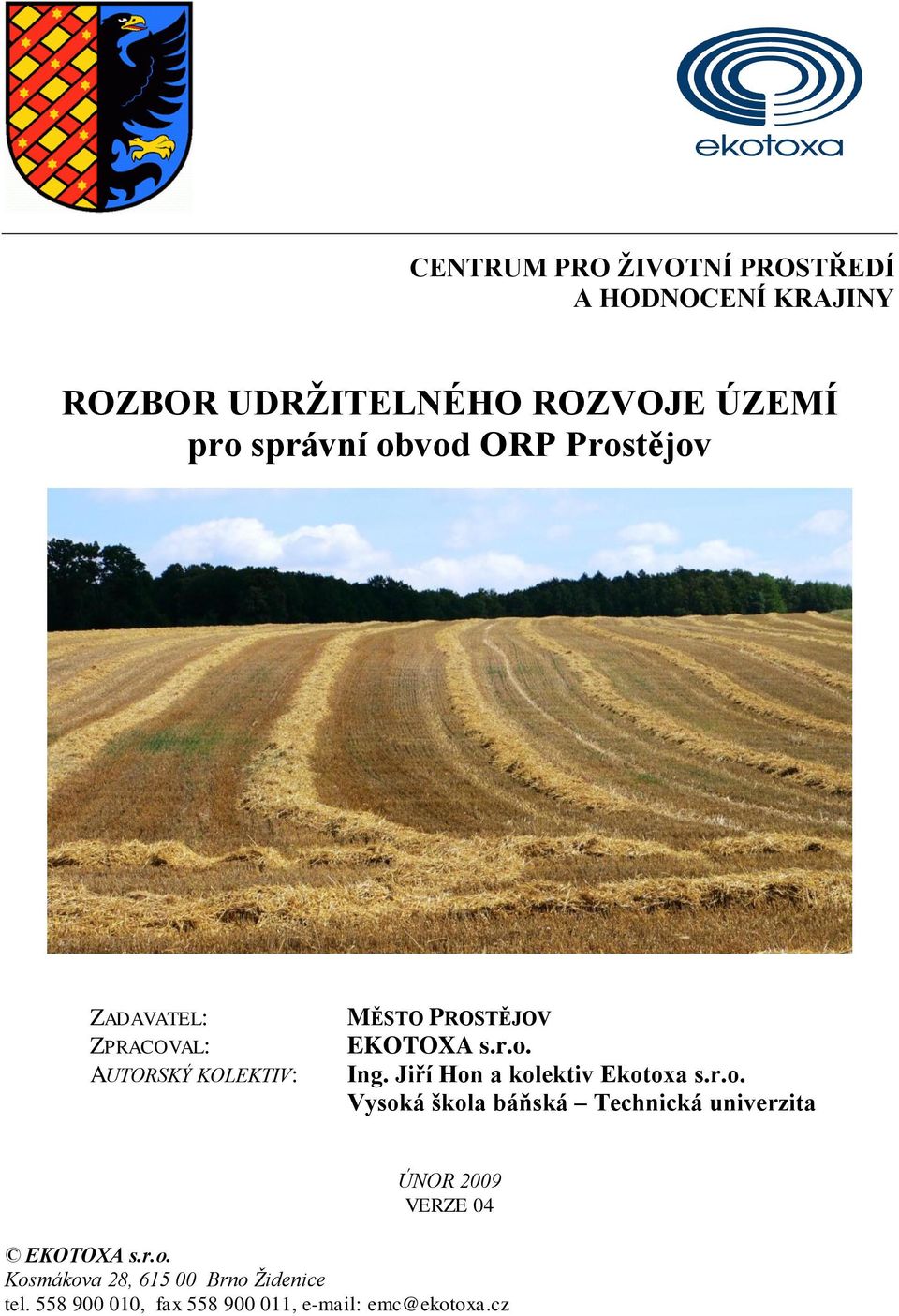 Jiří Hon a kolektiv Ekotoxa s.r.o. Vysoká škola báňská Technická univerzita ÚNOR 2009 VERZE 04 EKOTOXA s.