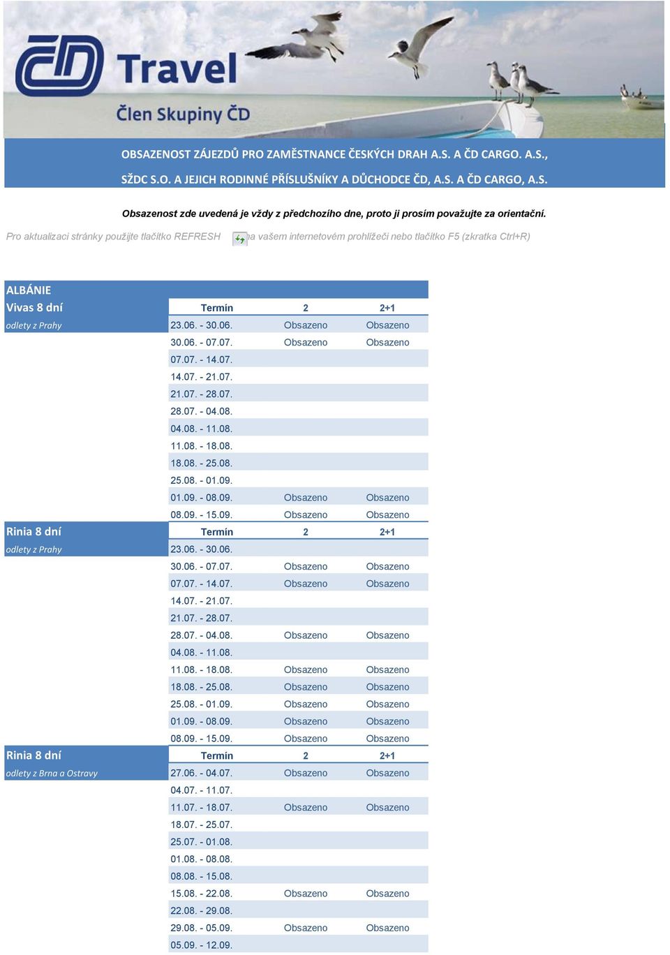 06. - 07.07. Obsazeno Obsazeno 07.07. - 14.07. 14.07. - 21.07. 21.07. - 28.07. 28.07. - 04.08. 04.08. - 11.08. 11.08. - 18.08. 18.08. - 25.08. 25.08. - 01.09. 01.09. - 08.09. Obsazeno Obsazeno 08.09. - 15.