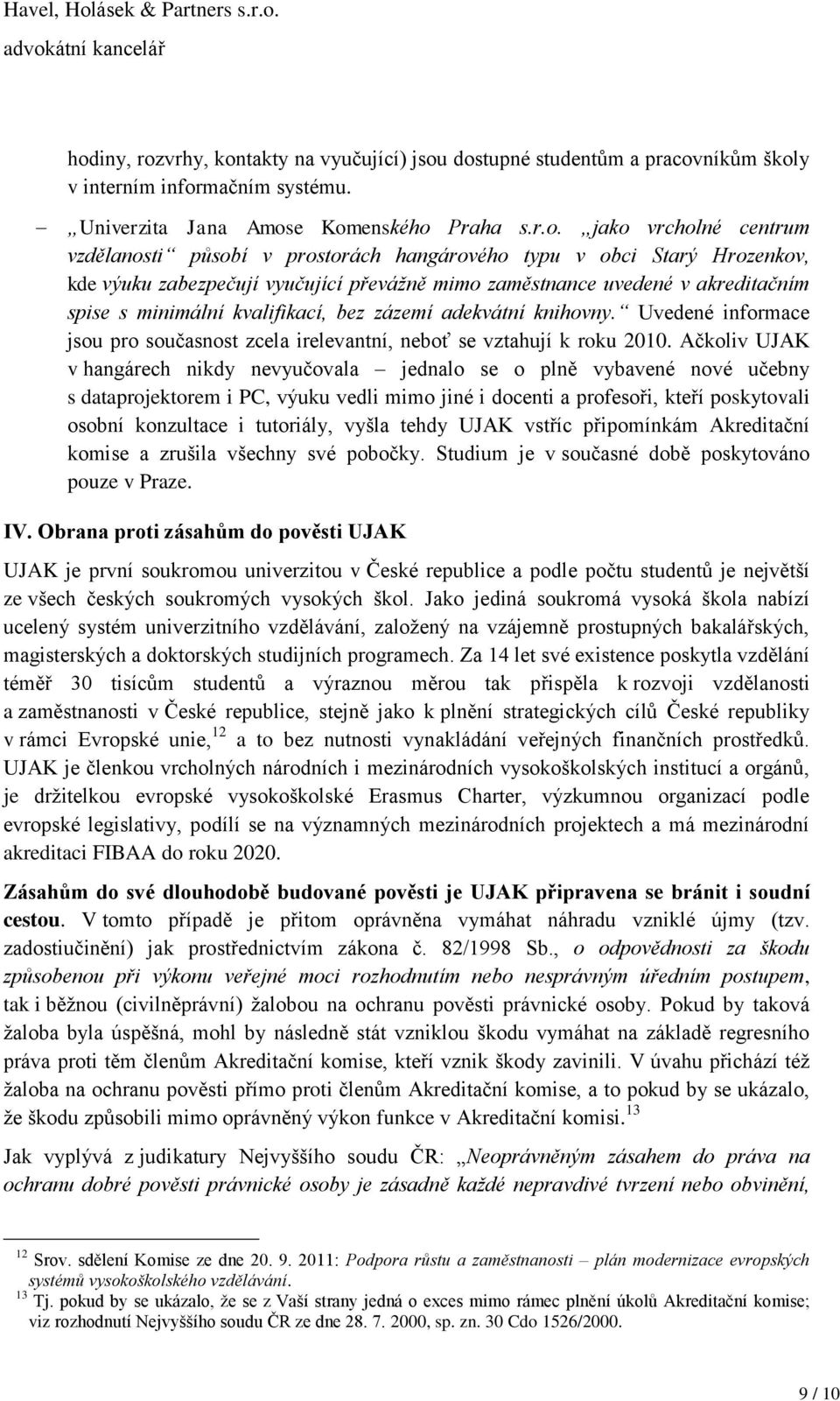 knihovny. Uvedené informace jsou pro současnost zcela irelevantní, neboť se vztahují k roku 2010.