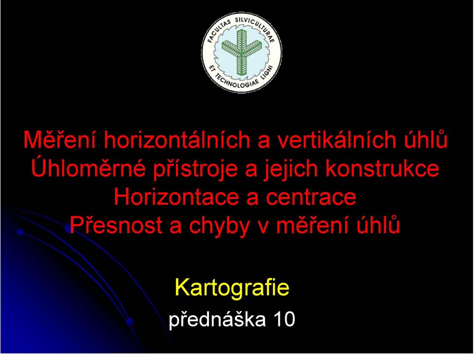 konstrukce Horizontace a centrace