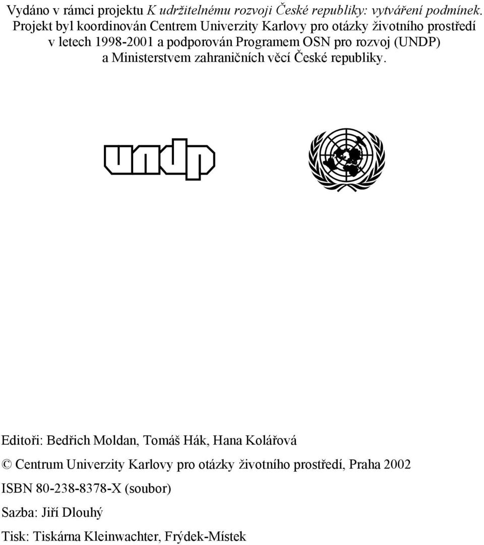 Programem OSN pro rozvoj (UNDP) a Ministerstvem zahraničních věcí České republiky.