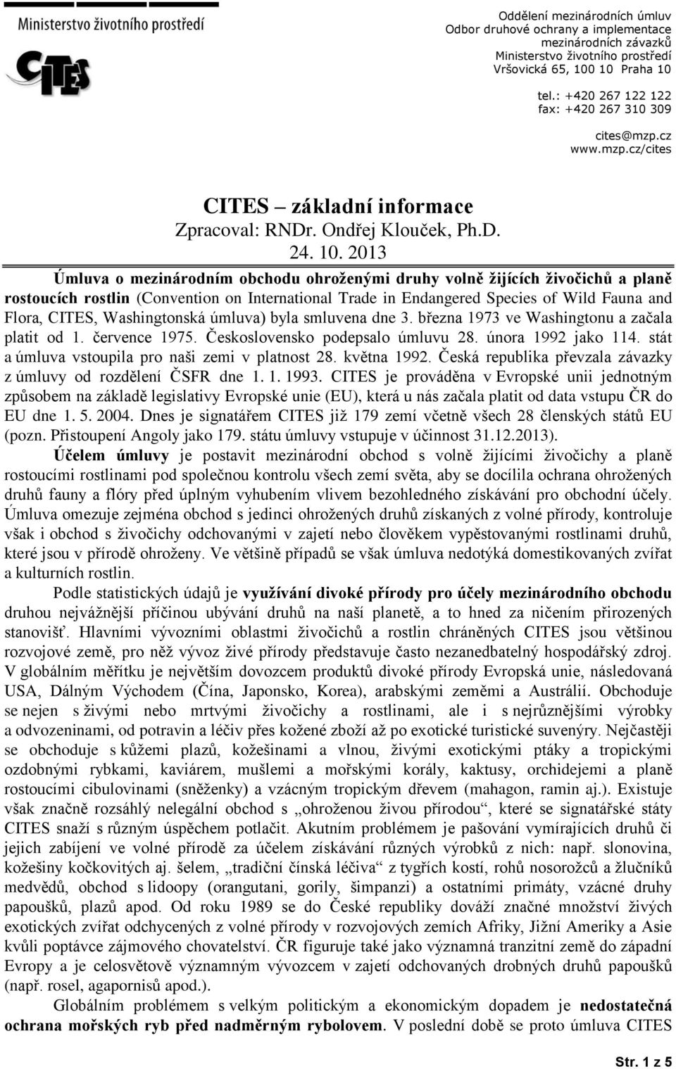 2013 Úmluva o mezinárodním obchodu ohroženými druhy volně žijících živočichů a planě rostoucích rostlin (Convention on International Trade in Endangered Species of Wild Fauna and Flora, CITES,