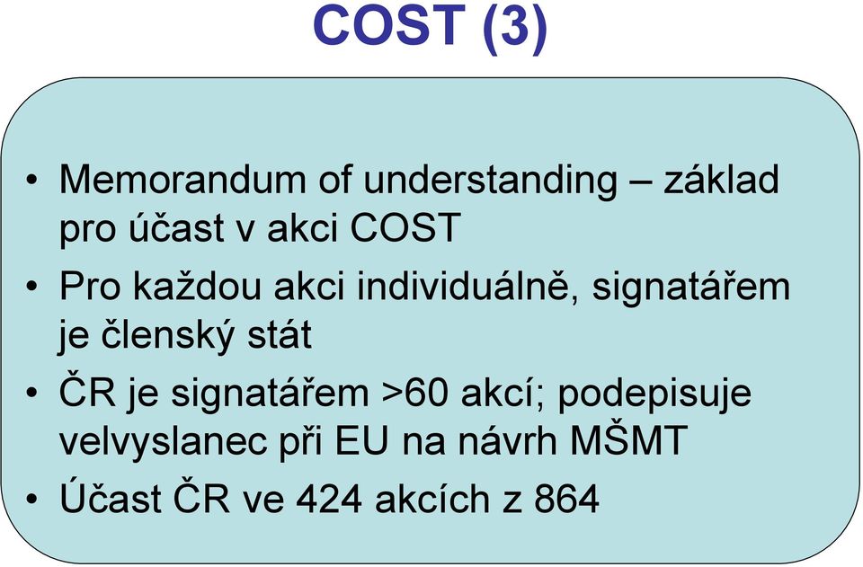 členský stát ČR je signatářem >60 akcí; podepisuje