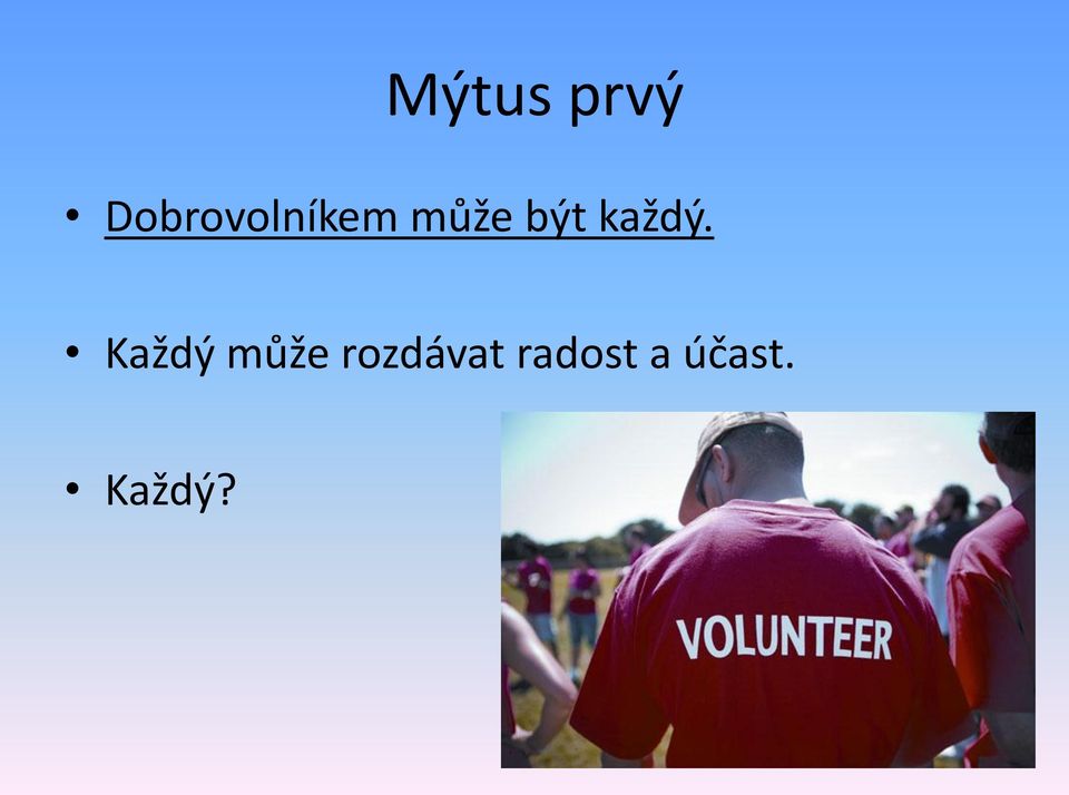 být každý.