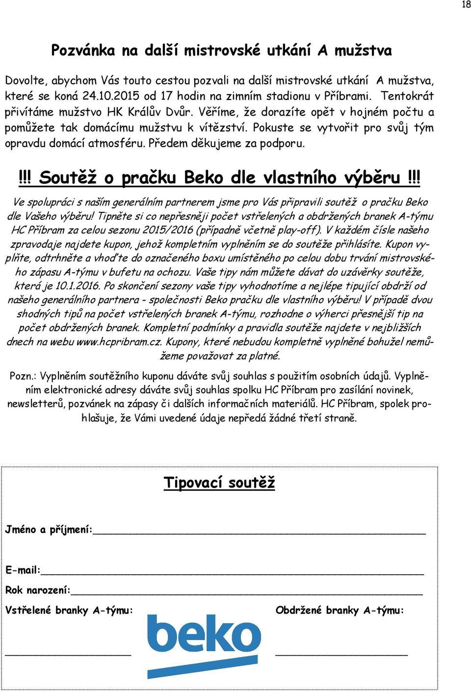 Předem děkujeme za podporu.!!! Soutěž o pračku Beko dle vlastního výběru!!! Ve spolupráci s naším generálním partnerem jsme pro Vás připravili soutěž o pračku Beko dle Vašeho výběru!