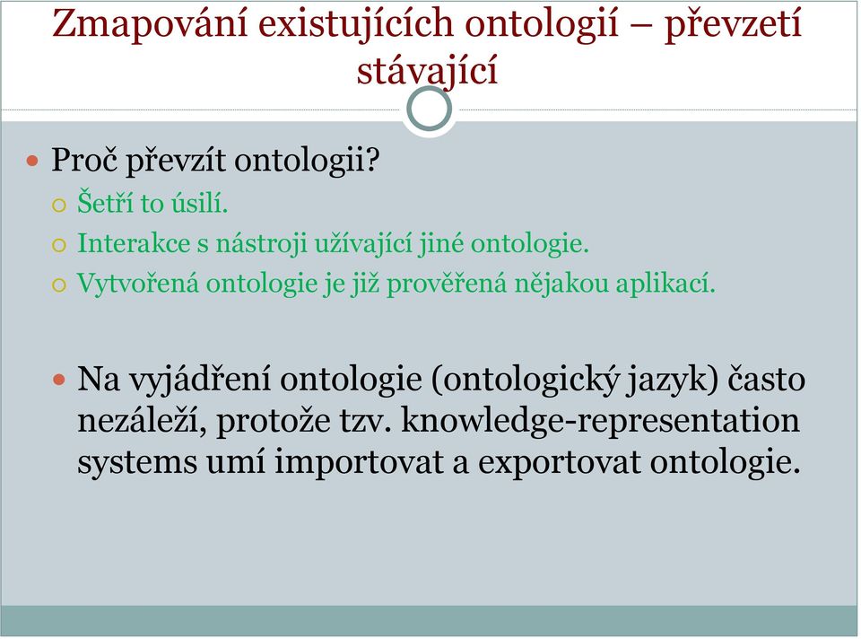 Vytvořená ontologie je již prověřená nějakou aplikací.