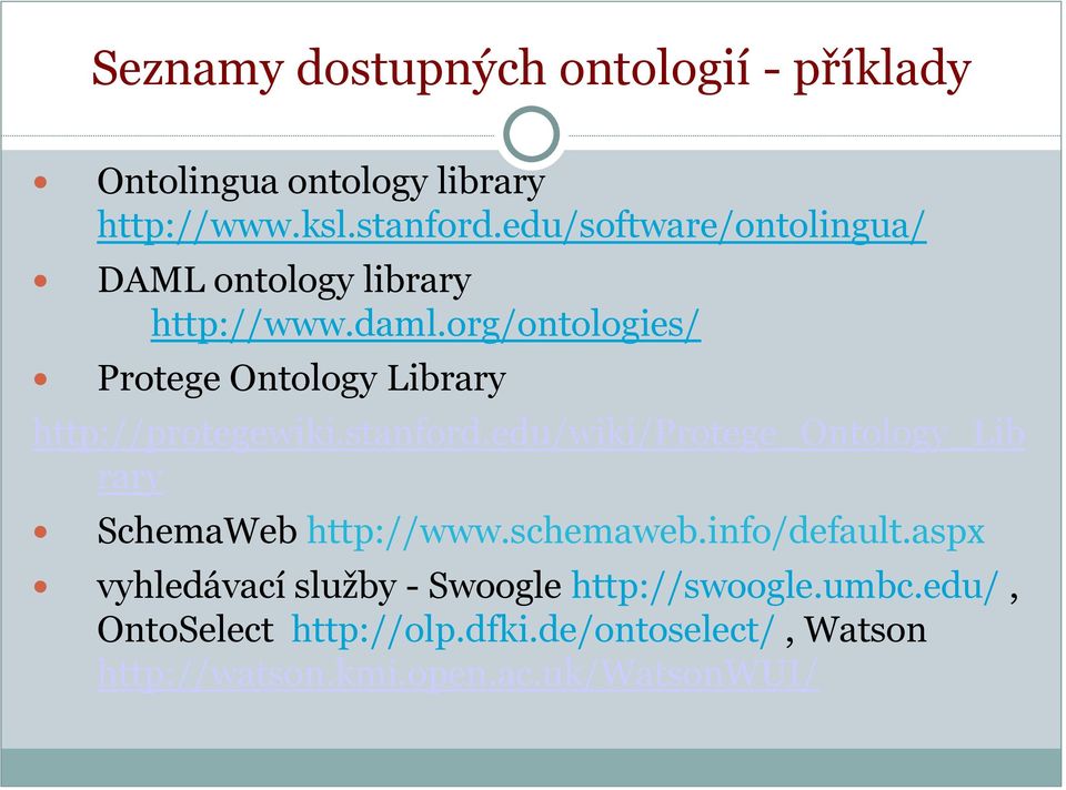 org/ontologies/ Protege Ontology Library http://protegewiki.stanford.