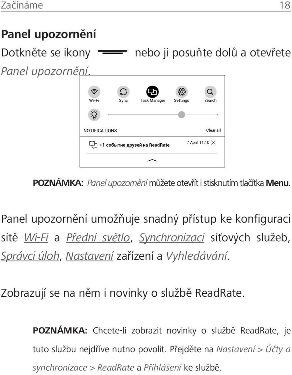 Panel upozornění umožňuje snadný přístup ke konfiguraci sítě Wi-Fi a Přední světlo, Synchronizaci síťových služeb, Správci úloh, Nastavení