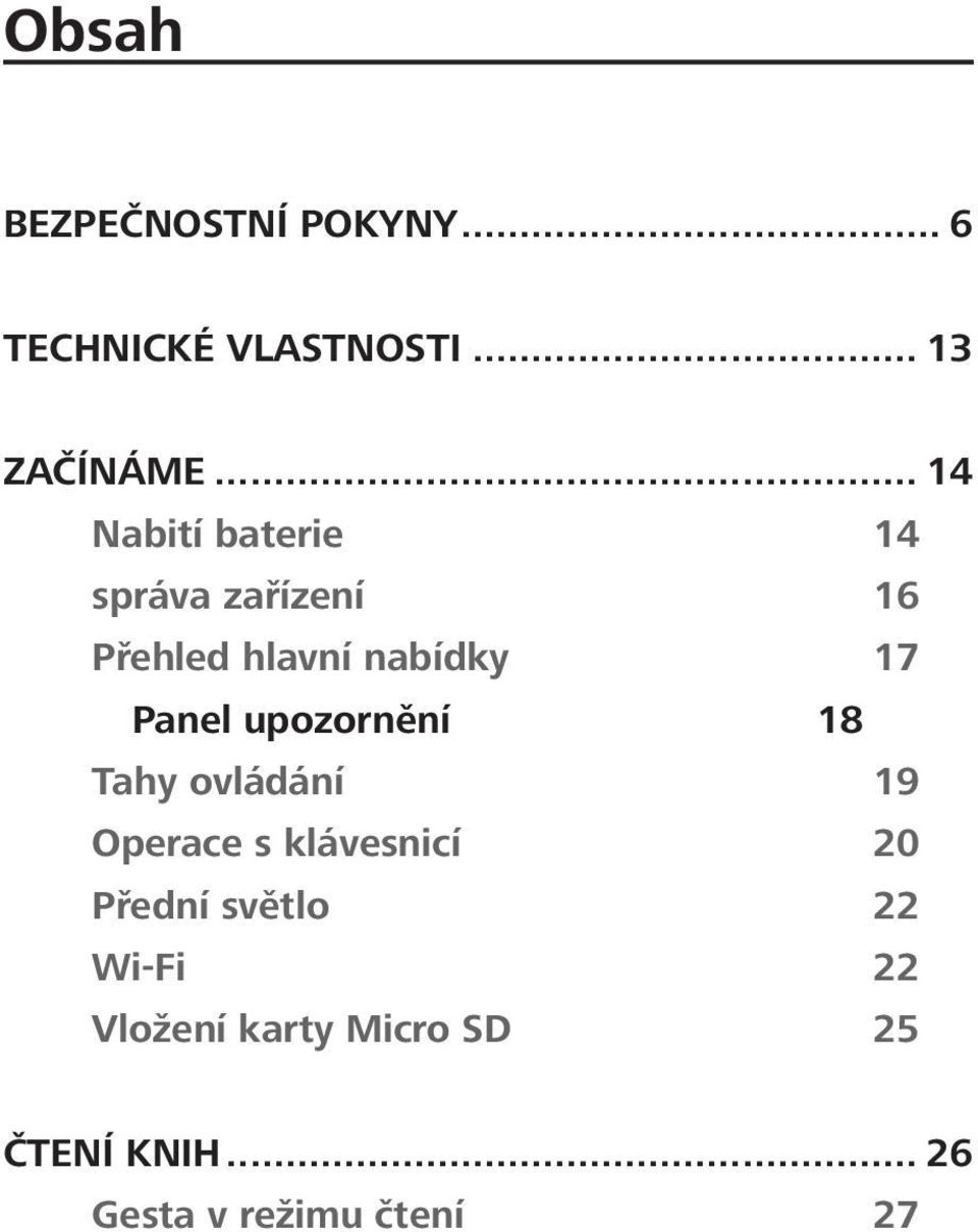 Panel upozornění 18 Tahy ovládání 19 Operace s klávesnicí 20 Přední