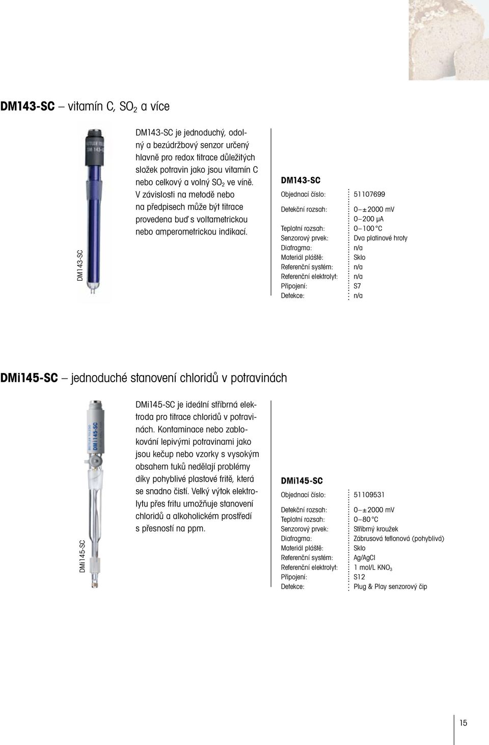 DMi145-SC jednoduché stanovení chloridů v potravinách DMi145-SC je ideální stříbrná elektroda pro titrace chloridů v potravinách.