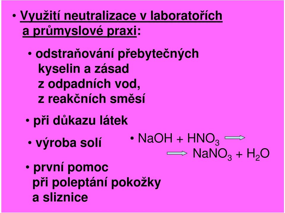 z reakčních směsí při důkazu látek výroba solí NaOH + HNO