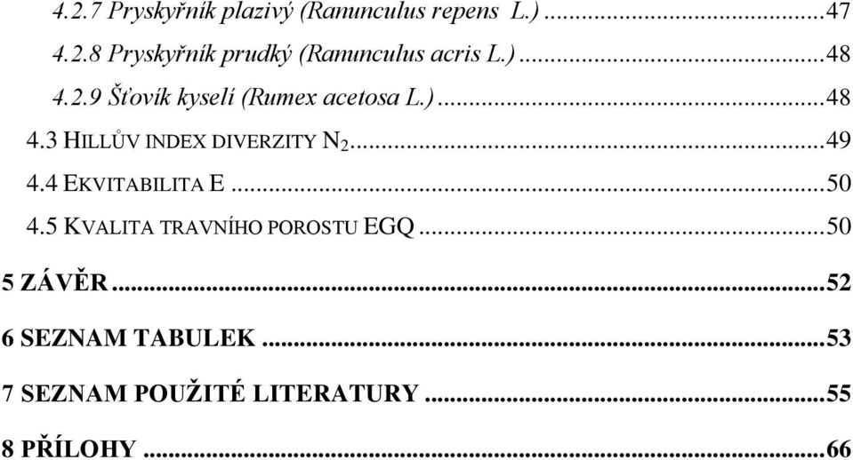 .. 49 4.4 EKVITABILITA E... 50 4.5 KVALITA TRAVNÍHO POROSTU EGQ... 50 5 ZÁVĚR.