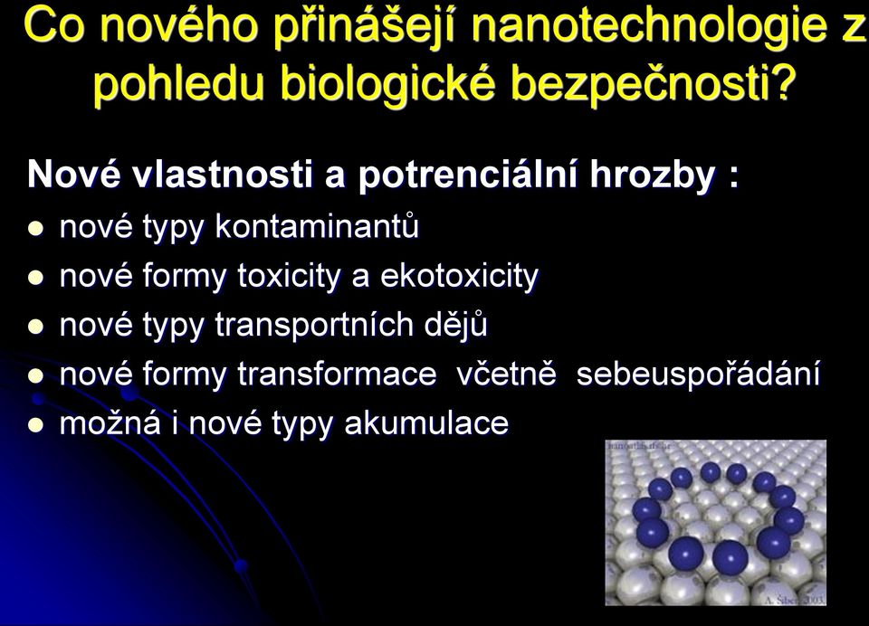 Nové vlastnosti a potrenciální hrozby : nové typy kontaminantů nové