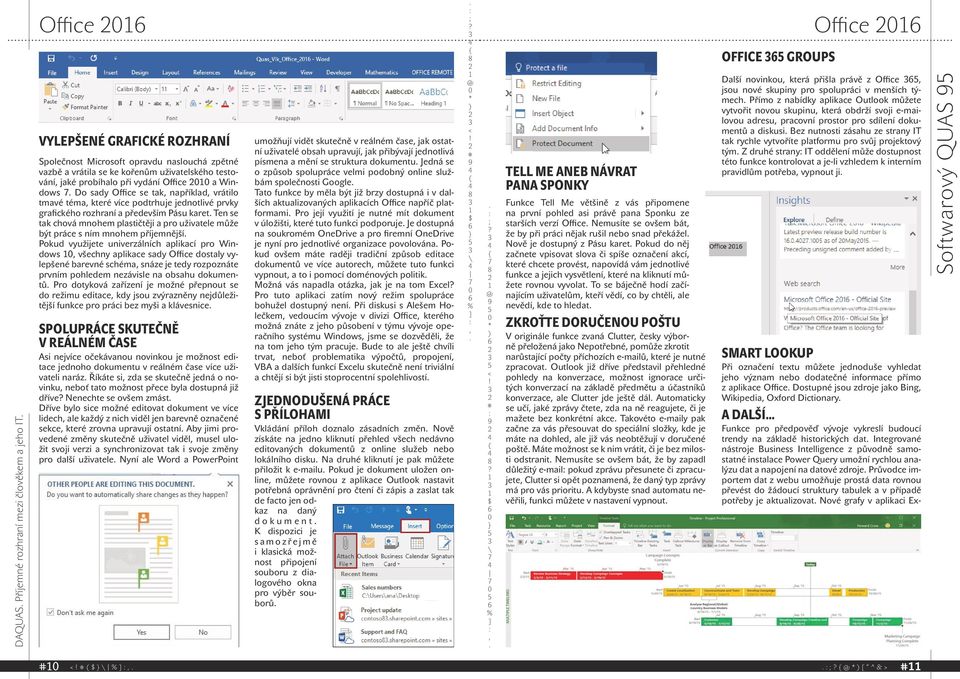 plastičtěji a pro uživatele může být práce s ním mnohem příjemnější Pokud využijete univerzálních aplikací pro Windows všechny aplikace sady Office dostaly vylepšené barevné schéma snáze je tedy