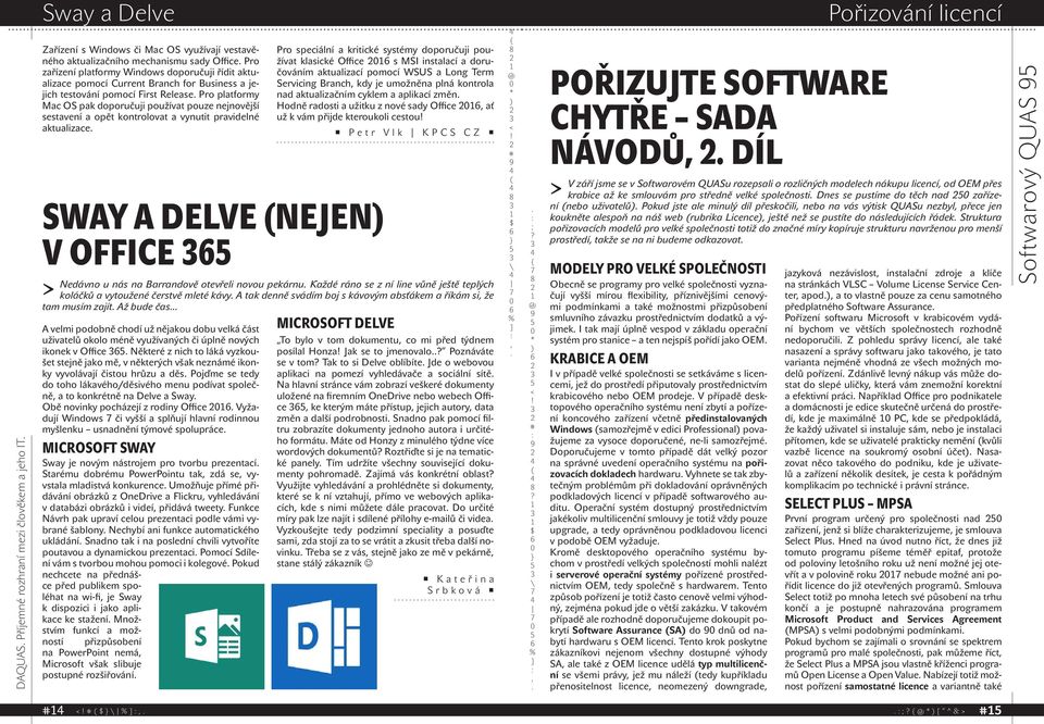 aktualizace Sway a Delve nejen v Office > Nedávno u nás na Barrandově otevřeli novou pekárnu Každé ráno se z ní line vůně ještě teplých koláčků a vytoužené čerstvě mleté kávy A tak denně svádím boj s