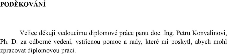 za odborné vedení, vstřícnou pomoc a rady, které