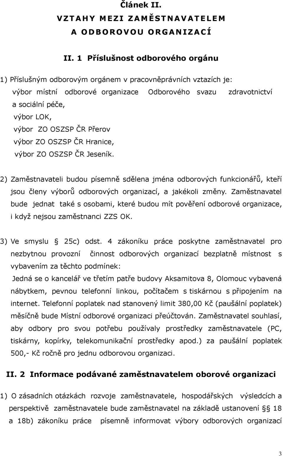 OSZSP ČR Přerov výbor ZO OSZSP ČR Hranice, výbor ZO OSZSP ČR Jeseník.