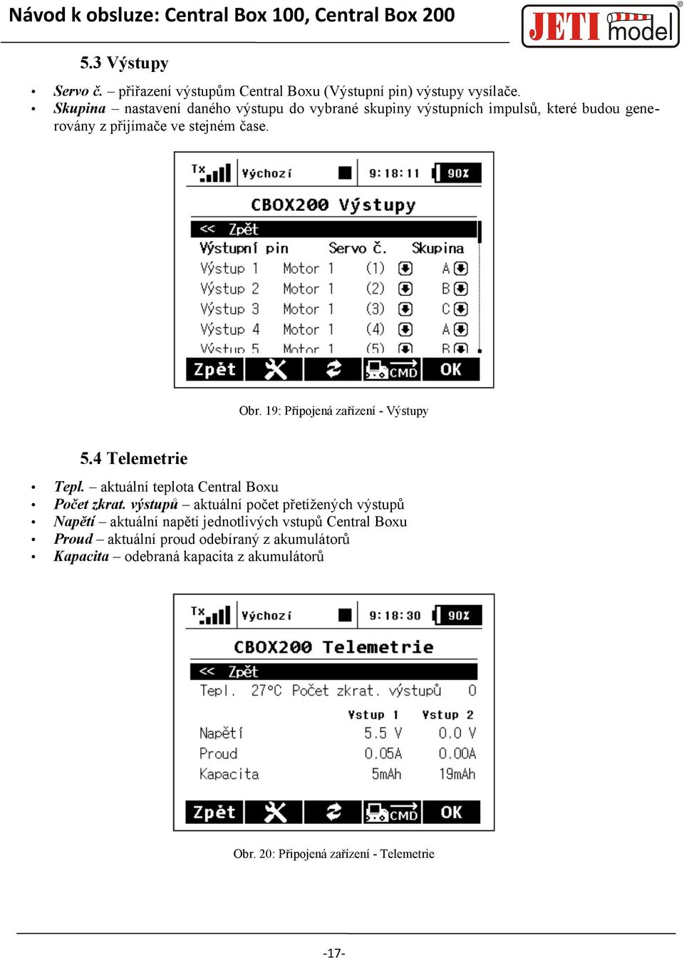 19: Připojená zařízení - Výstupy 5.4 Telemetrie Tepl. aktuální teplota Central Boxu Počet zkrat.