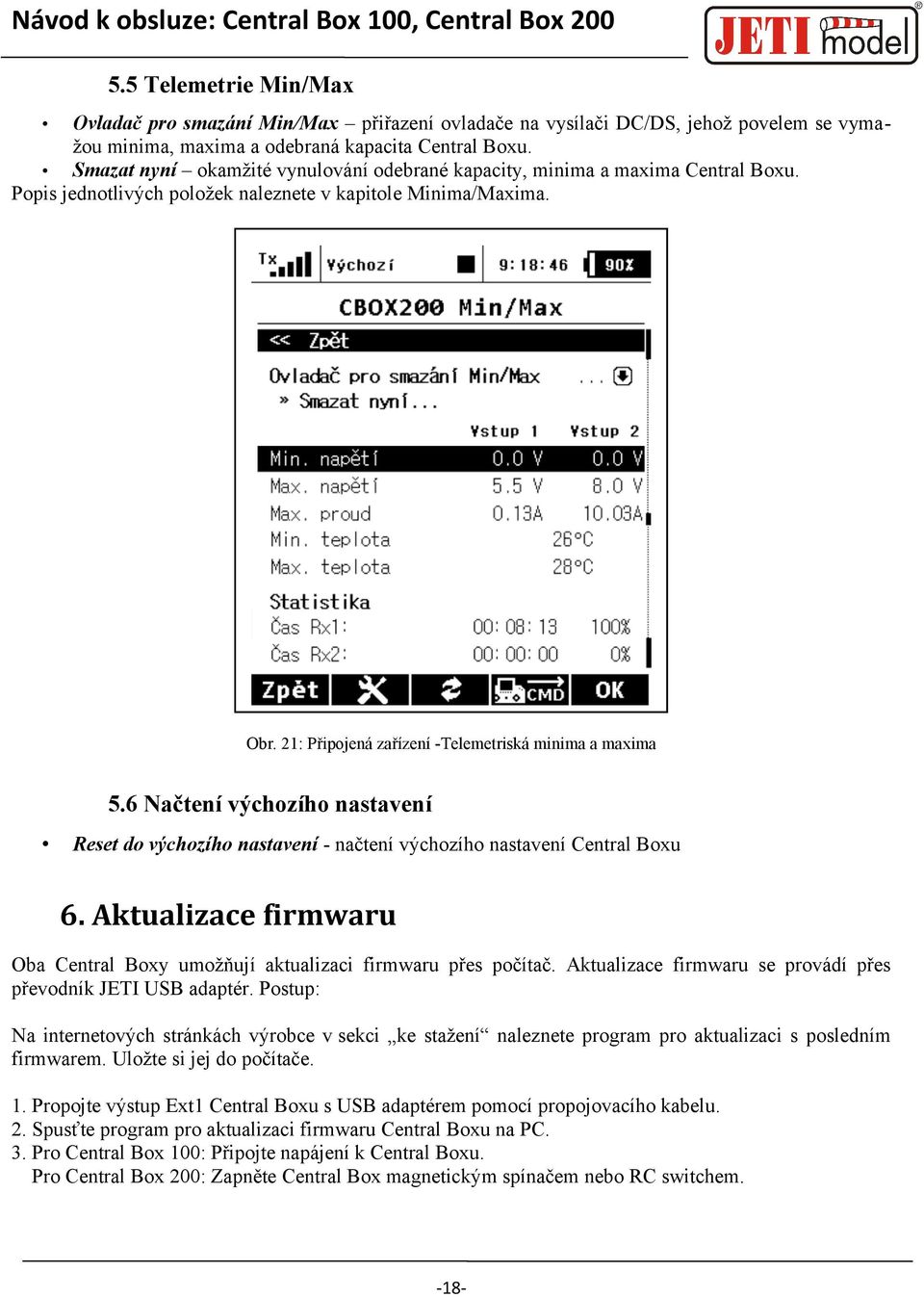 21: Připojená zařízení -Telemetriská minima a maxima 5.6 Načtení výchozího nastavení Reset do výchozího nastavení - načtení výchozího nastavení Central Boxu 6.