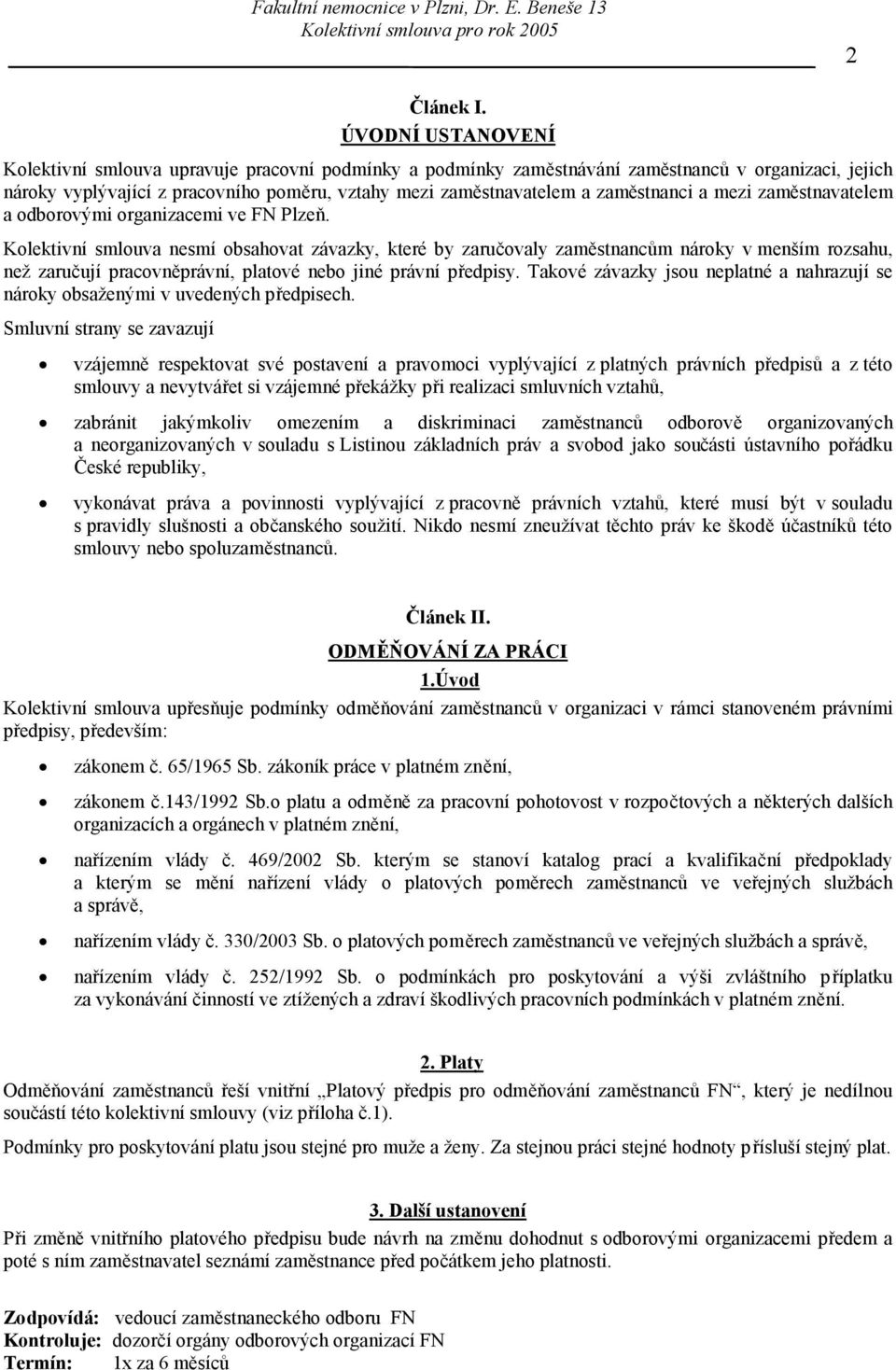 zaměstnanci a mezi zaměstnavatelem a odborovými organizacemi ve FN Plzeň.