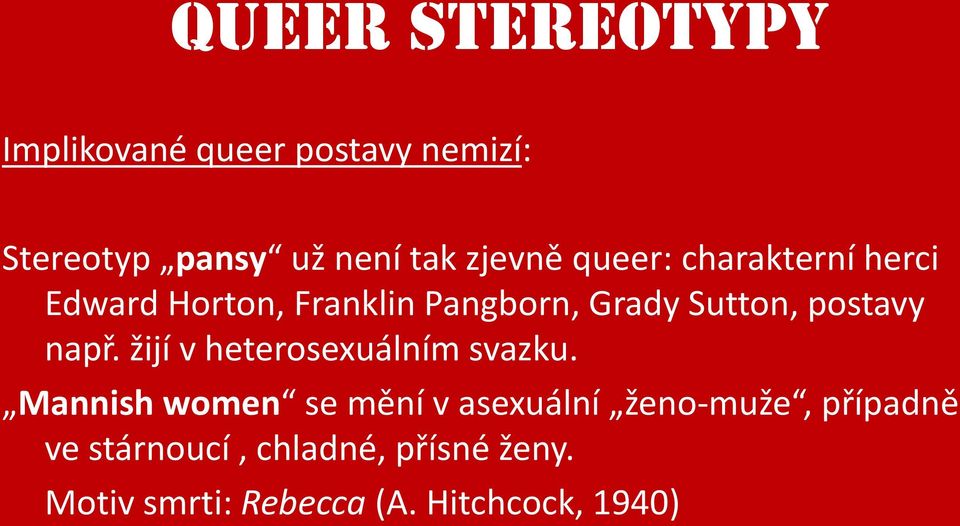 žijí v heterosexuálním svazku.