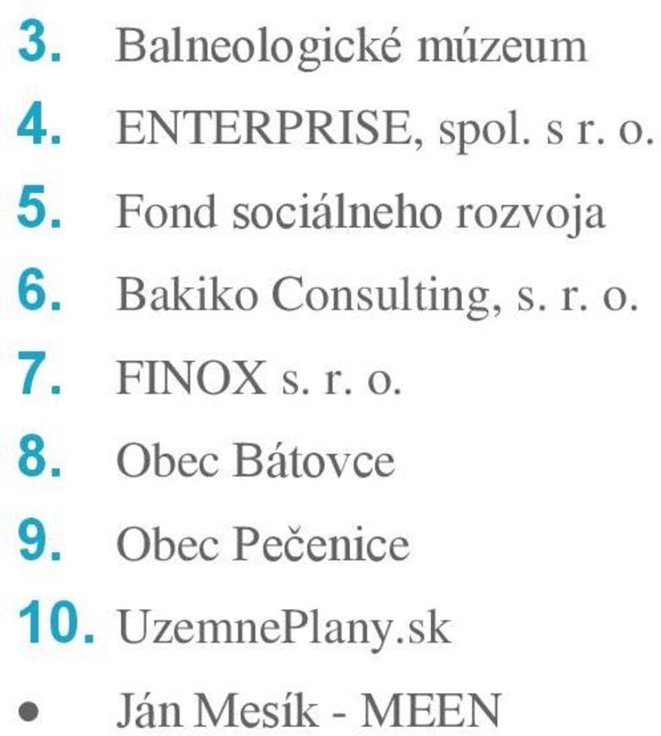 Bakiko Consulting, s. r. o. 7. FINOX s. r. o. 8.