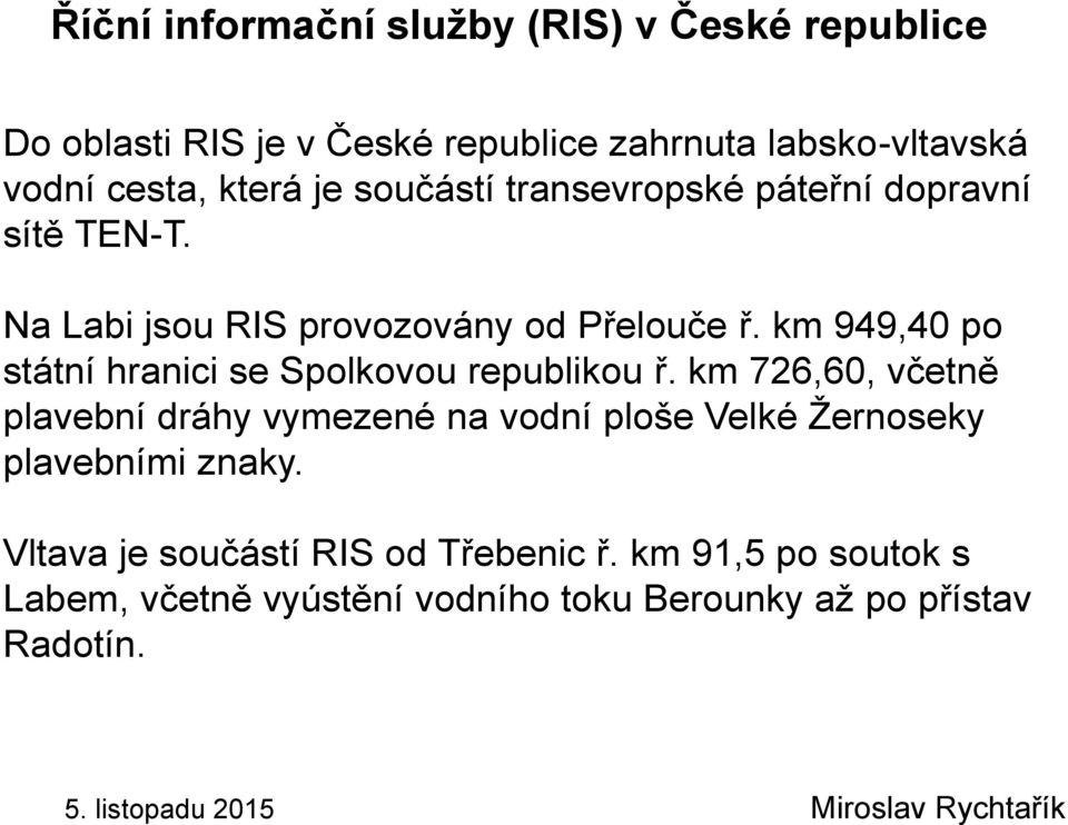 km 949,40 po státní hranici se Spolkovou republikou ř.