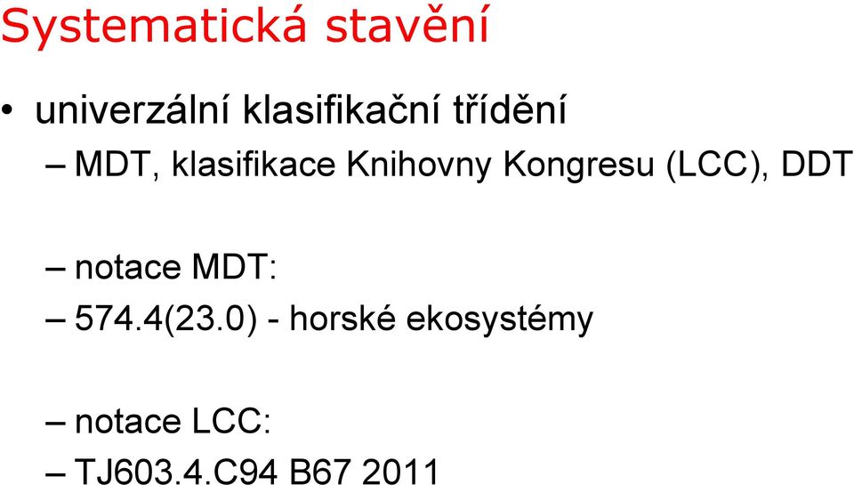 Knihovny Kongresu (LCC), DDT notace MDT: