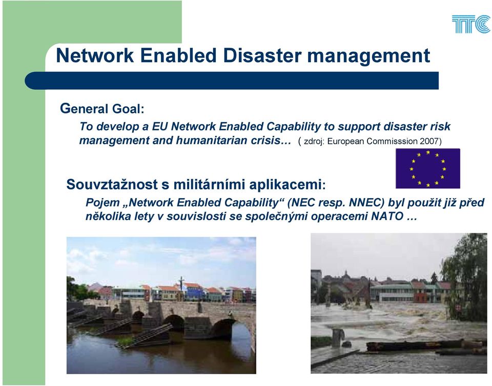 Commisssion 2007) Souvztažnost s militárními aplikacemi: Pojem Network Enabled